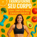 Transforme seu Corpo: Guia Completo para Emagrecimento Saudável
